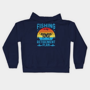 Fishing Is My Retirement Plan Kids Hoodie